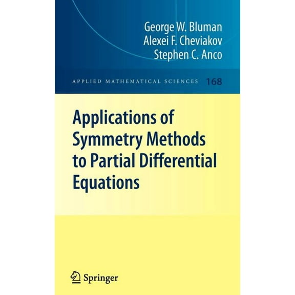 Applied Mathematical Sciences Applications of Symmetry Methods to Partial Differential Equations, Book 168, (Hardcover)