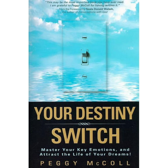 Your Destiny Switch: Master Your Key Emotions, and Attract the Life of Your Dreams! (Paperback)