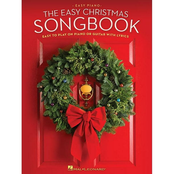 The Easy Christmas Songbook Easy To Play On Piano Or Guitar With Lyrics Paperback Walmart Com