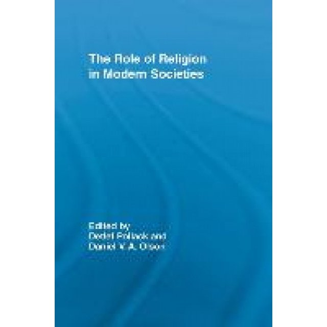 The Role of Religion in Modern Societies (Routledge Advances in Sociology)