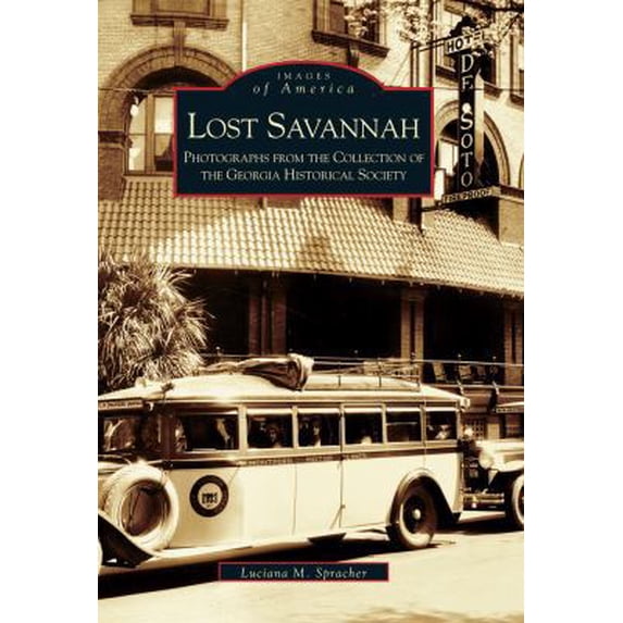 Pre-Owned Lost Savannah: Photographs from the Collection of the Georgia Historical Society (Paperback) 073851487X 9780738514871