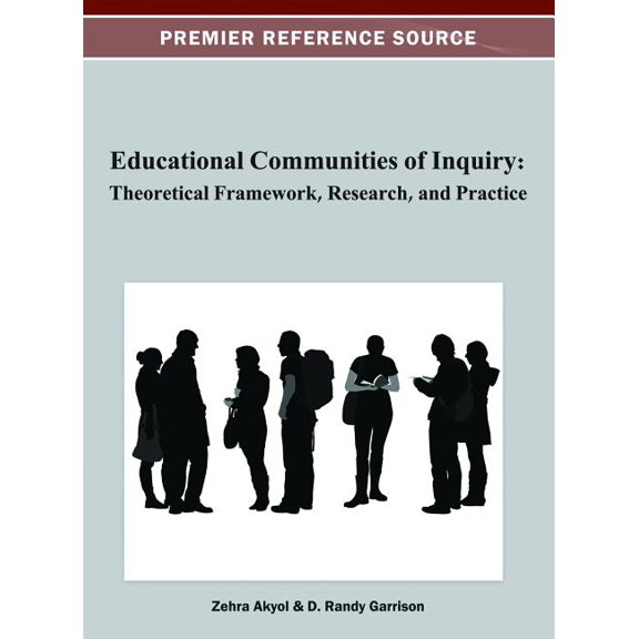 Educational Communities of Inquiry: Theoretical Framework, Research and Practice, (Hardcover)
