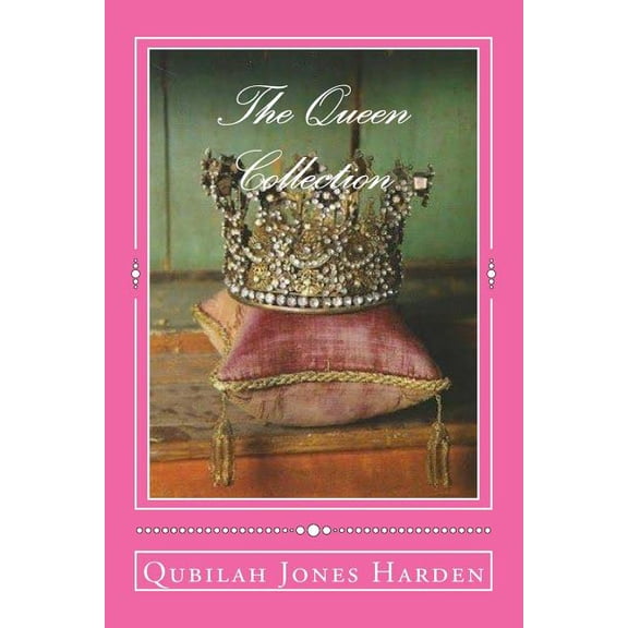 The Queen Collection Paperback 153027396X 9781530273966 Mrs Qubilah S Harden