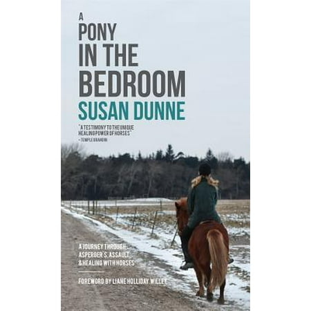 a pony in the bedroom : a journey through asperger's, assault, and