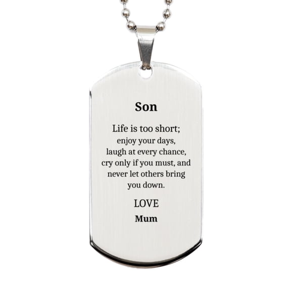 Son Silver Dog Tag - Inspirational Engraved Gift for Him on Birthday, Graduation, Christmas - Life is too short, enjoy your days, love Mom - Confidence, Hope, Son, Son, Son