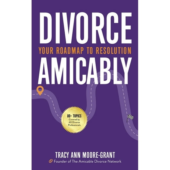 Divorce Amicably: Your Roadmap to Resolution, (Hardcover)