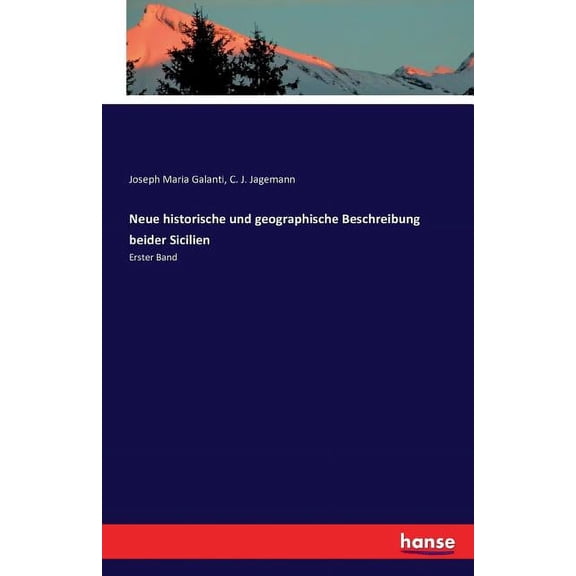 Neue Historische Und Geographische Beschreibung Beider Sicilien