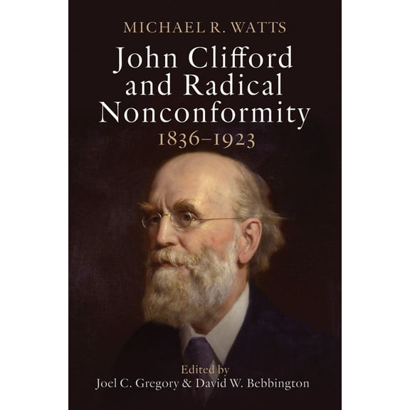 John Clifford and Radical Nonconformity: 1836-1923, (Paperback)