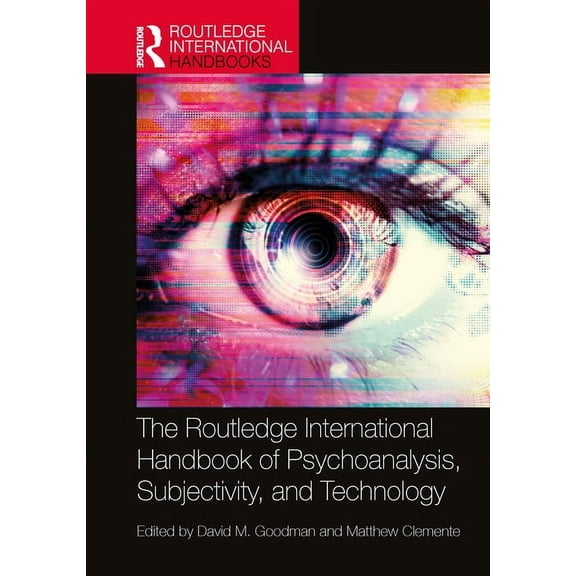 Routledge International Handbooks The Routledge International Handbook of Psychoanalysis, Subjectivity, and Technology, (Paperback)