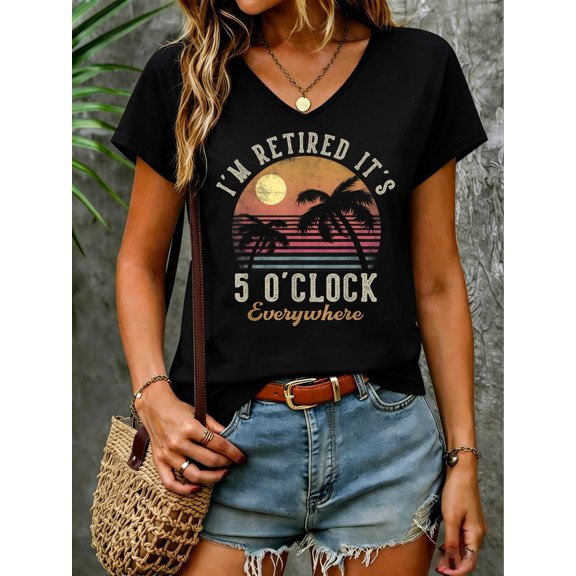 I'm Retired It's 5 O'Clock Everywhere Funny Retirement V Neck T-Shirt Cotton Women's V Neck Graphic Tee, Casual Short Sleeve Shirt,Vacation Outfit