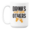 thumbnail image 1 of Drinks Well with Others, Funny Drinking Theme Coffee & Tea Gift Mug for Drinkers (15oz), 1 of 3