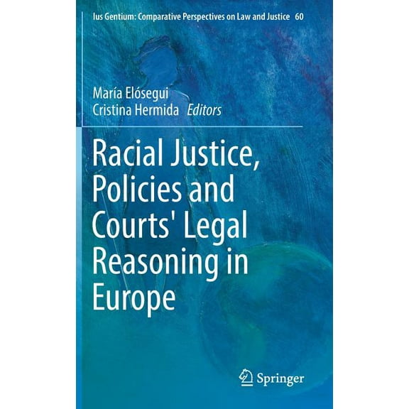 Ius Gentium: Comparative Perspectives on Racial Justice, Policies and Courts' Legal Reasoning in Europe, Book 60, (Hardcover)