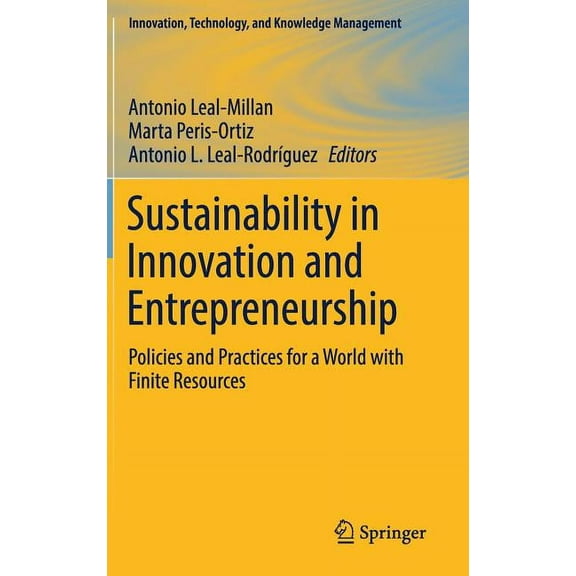 Sustainability in Innovation and Entrepreneurship: Policies and Practices for a World With Finite Resources