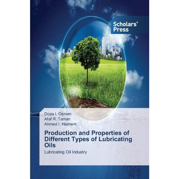 Production and Properties of Different Types of Lubricating Oils