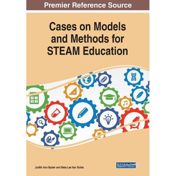 Cases on Models and Methods for STEAM Education, (Paperback)