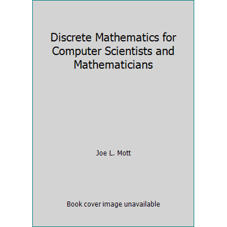 Discrete Mathematics for Computer Scientists and Mathematicians [Hardcover - Used]