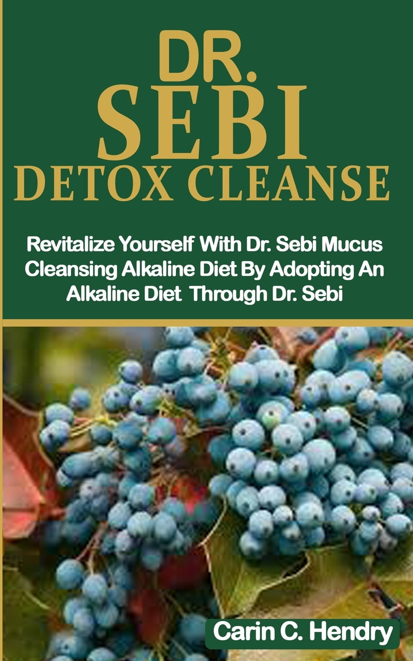 Dr. Sebi Detox Cleanse Revitalize Yourself With Dr. Sebi Dr. Sebi Detox Cleanse Revitalize Yourself With Dr. Sebi