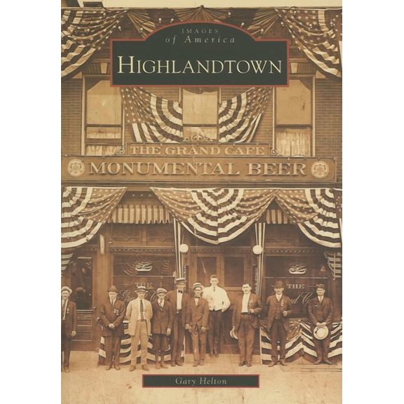 Highlandtown (MD) (Images of America), 9780738543383, 0738543381, Paperback, Illustrated edition