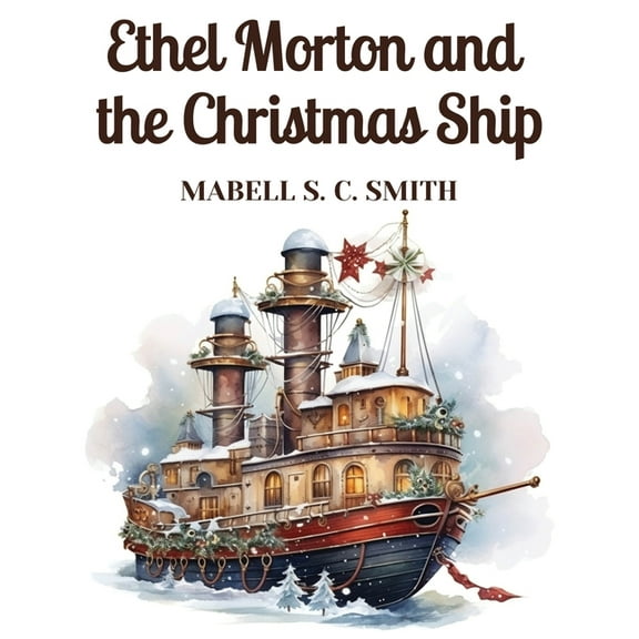 Ethel Morton and the Christmas Ship, (Paperback)