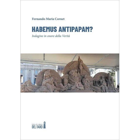 Fernando Maria Cornet Habemus antipapam? Indagine in onore della Veritร (Paperback)