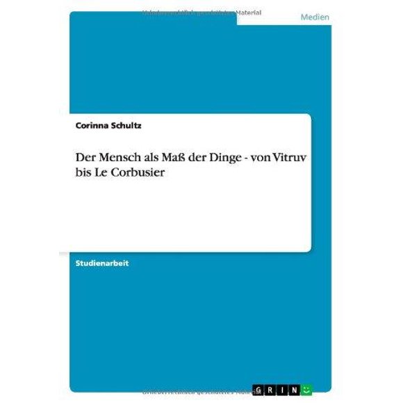 Der Mensch ALS Ma Der Dinge - Von Vitruv Bis Le Corbusier