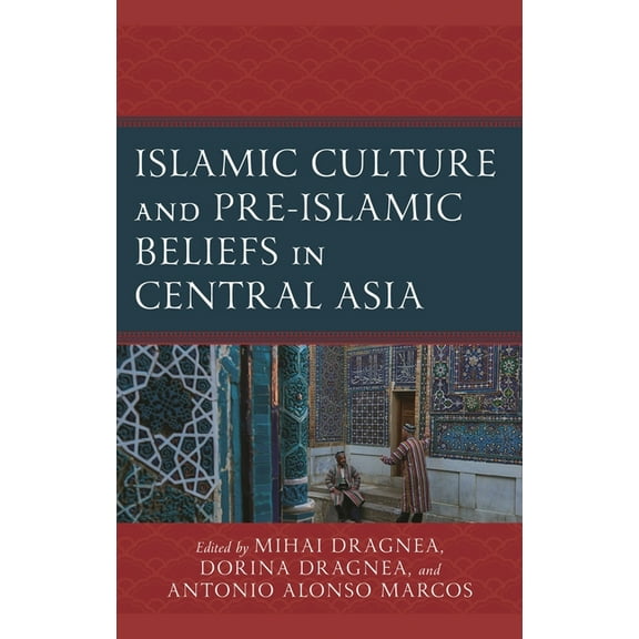 Islamic Culture and Pre-Islamic Beliefs in Central Asia, (Hardcover)