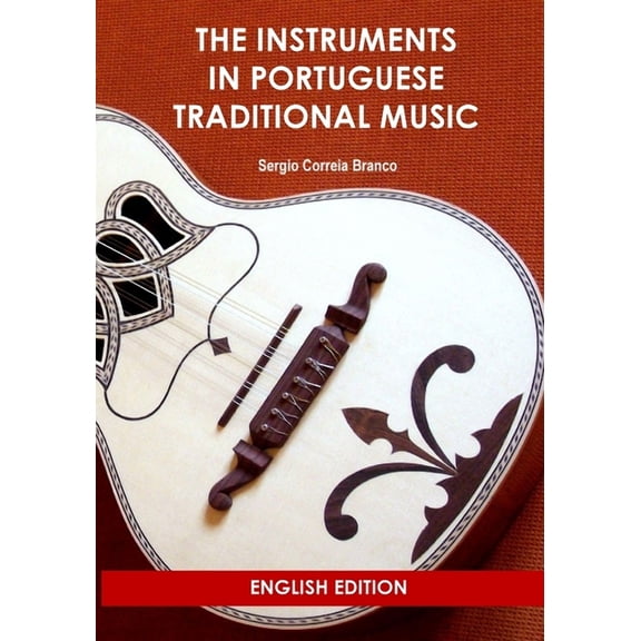The Instruments in Portuguese Traditional Music, (Paperback)