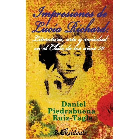 Impresiones de Lucia Richard; Literatura, arte y sociedad en el Chile de los años 50, (Hardcover)