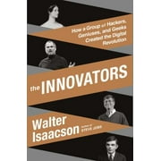 The Innovators: How a Group of Hackers, Geniuses, and Geeks Created the Digital Revolution [Hardcover - Used]