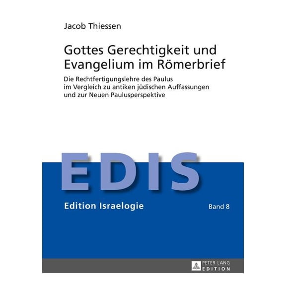 Edition Israelogie: Gottes Gerechtigkeit und Evangelium im Roemerbrief: Die Rechtfertigungslehre des Paulus im Vergleich zu antiken juedischen Auffassungen und zur Neuen Paulusperspektive (Hardcover)