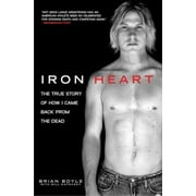 Angle View: Iron Heart: The True Story of How I Came Back from the Dead [Paperback - Used]