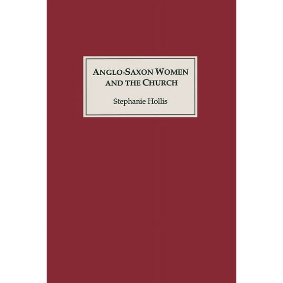 Anglo-Saxon Women and the Church: Sharing a Common Fate, (Hardcover)