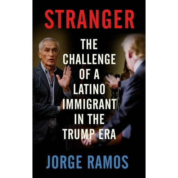 Stranger: The Challenge of a Latino Immigrant in the Trump Era, (Paperback)