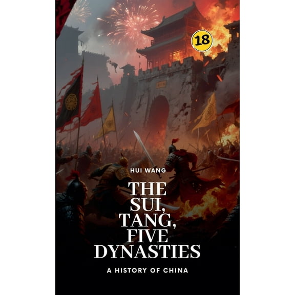 History of China The Sui, Tang, Five Dynasties: A History of China, Book 18, (Paperback)