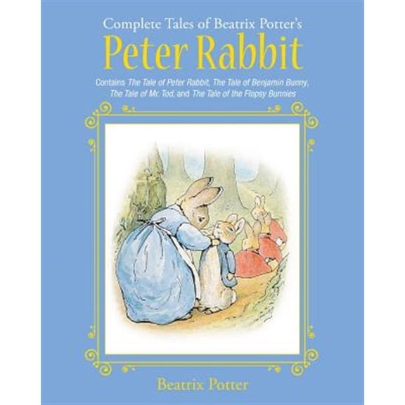 Pre-Owned The Complete Tales of Beatrix Potter's Peter Rabbit: Contains the Tale of Peter Rabbit, the Tale of Benjamin Bunny, the Tale of Mr. Tod, and the Tale (Hardcover) 1631581716 9781631581717