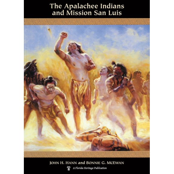 Pre-Owned The Apalachee Indians and Mission San Luis (Paperback) 0813015650 9780813015651
