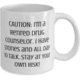 thumbnail image 2 of Epic Drug counselor, CAUTION: I'm a Retired Drug Counselor. I Have Stories and All Day.!, Best Holiday 11oz 15oz Mug From Men Women, 2 of 2