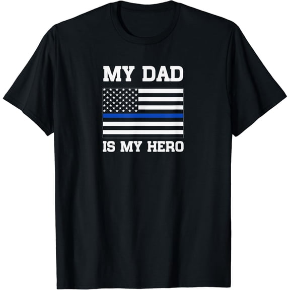 Thin Blue Line My Dad is My Hero son daughter of cop T-Shirt