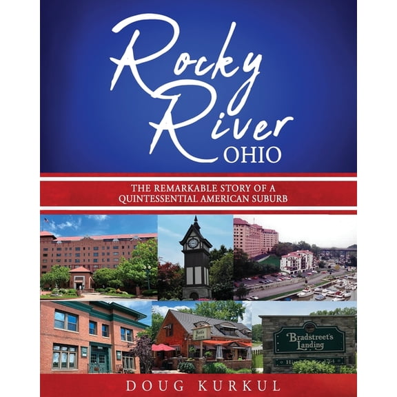 Rocky River, Ohio: The Remarkable Story of a Quintessential American Suburb, (Paperback)