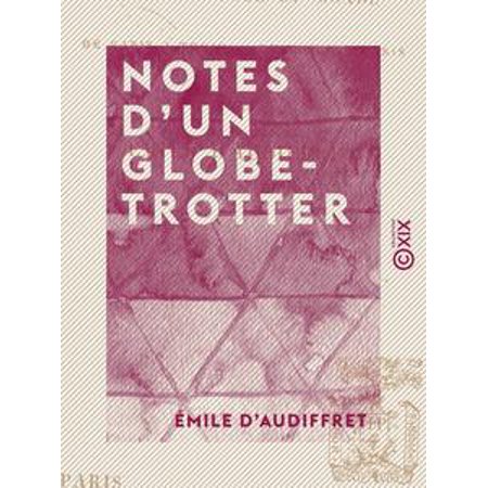 - Notes d'un globe-trotter - Course autour du monde : de Paris à Tokio, de Tokio à Paris - eBook