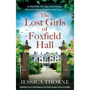 The Lost Girls of Foxfield Hall:  Gripping WW2 historical fiction filled with mystery