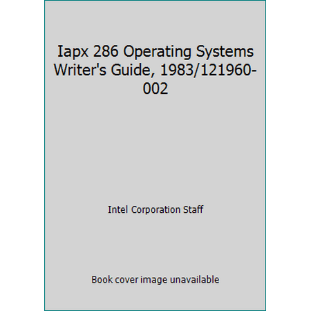 Iapx 286 Operating Systems Writer's Guide, 1983/121960-002, Used [Paperback]
