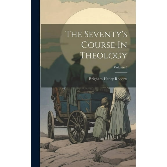 The Seventy's Course In Theology; Volume 5 (Hardcover)