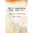 thumbnail image 1 of Art de Transplanter des Arbres, Vignes, Etc. 1887 [Relié], 1 of 1