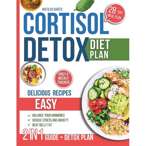 Cortisol Detox Diet Plan: 28-Day Diet Plan with Easy Delicious Recipes to Balance Your Hormones, Beat Belly Fat, Reduce , (Paperback)