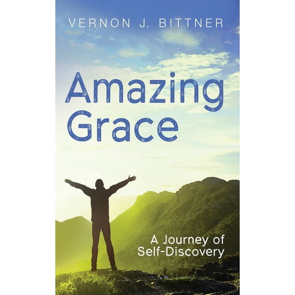 Pre-Owned Amazing Grace: A Journey of Self-Discovery (Paperback) by Vernon J Bittner