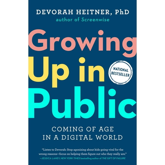 Growing Up in Public: Coming of Age in a Digital World, (Hardcover)