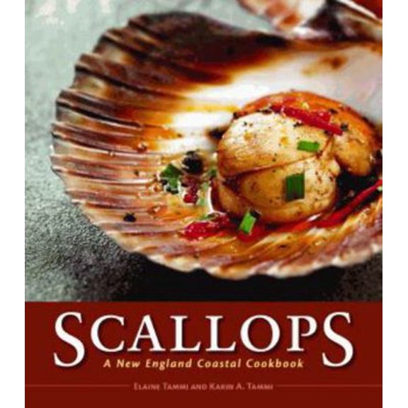 Pre-Owned Scallops: A New England Coastal Cookbook (Hardcover) 1589809122 9781589809123