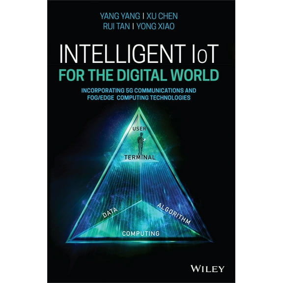 Intelligent Iot for the Digital World: Incorporating 5g Communications and Fog/Edge Computing Technologies, (Hardcover)