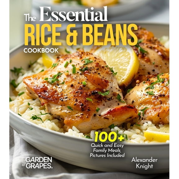 The Essential Rice & Beans Cookbook: 100  Quick and Easy Family Meals, Pictures Included, (Paperback)